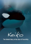 Keiko The Untold Story of the Star of Free Willy